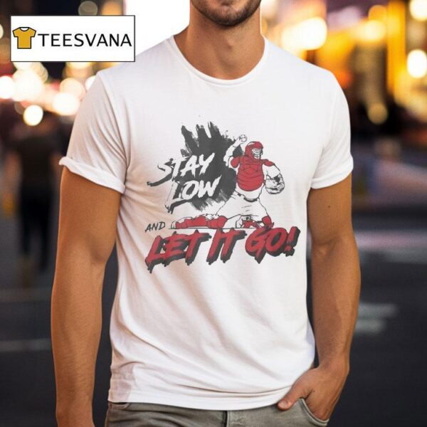 Stay Low And Let It Go T Shirt