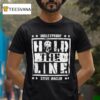 Steve Maclin Bulletproof Hold The Line T Shirt