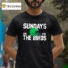 Sundays Are For The Birds Philadelphia Eagles Helme T Shirt