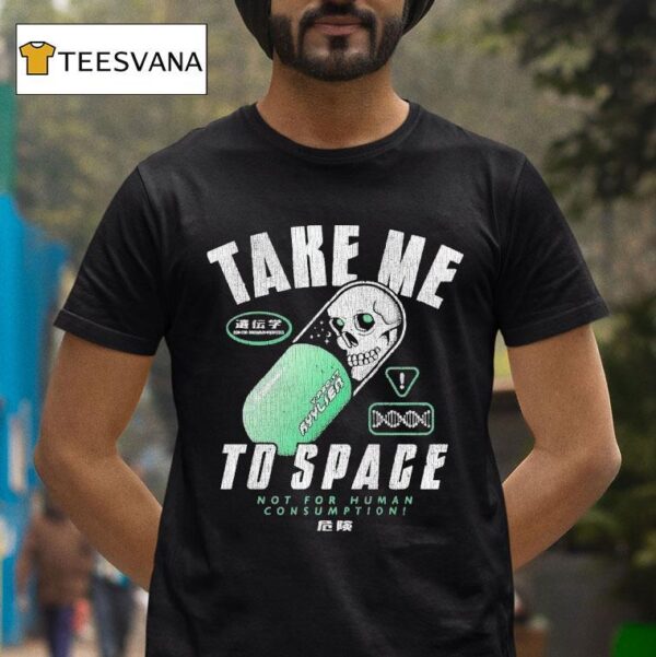 Take Me To Space Not For Human Consumption T Shirt