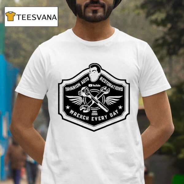 Tavarish Auto Restorations Wrench Every Day Since T Shirt
