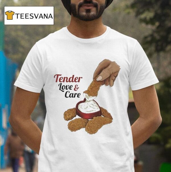 Tender Love And Care T Shirt
