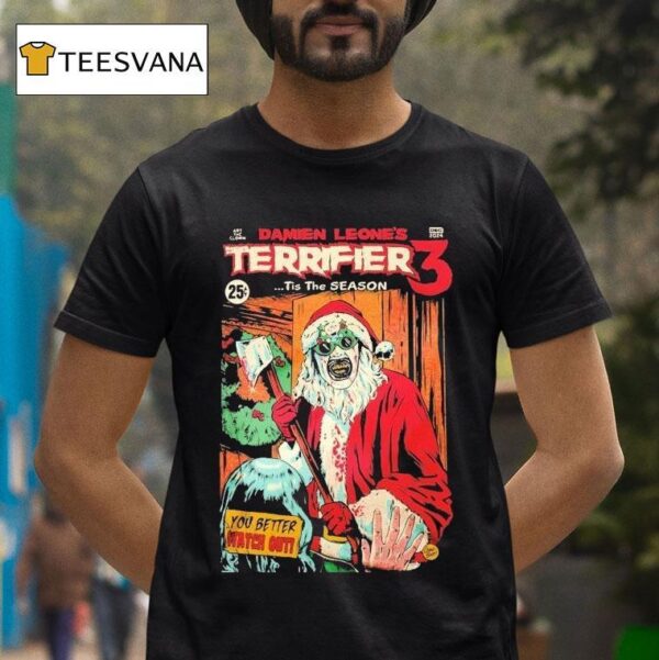 Terrifier Damien Leone S Tis The Season You Better Watch Out Christmas T Shirt