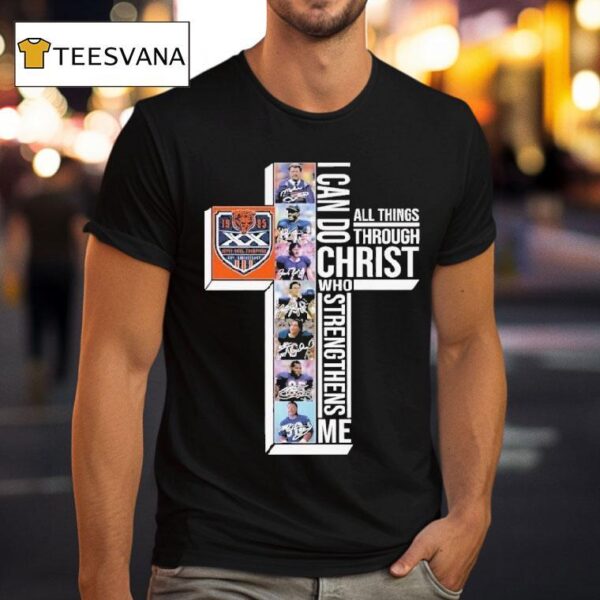The Chicago Bears Th Super Bowl Xx I Can Do Through All Things Through Who Strengthens Me Signatures T Shirt
