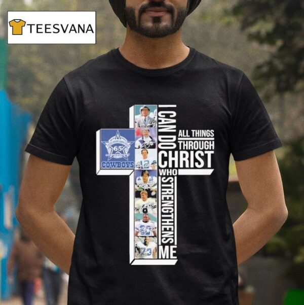 The Dallas Cowboys Th Seasons I Can Do Through All Things Through Who Strengthens Me Signatures T Shirt