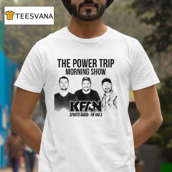 The Power Trip Morning Show Kfan Sports Radio T Shirt