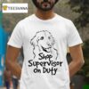 The Questionable Garage Shop Supervisor On Duty T Shirt