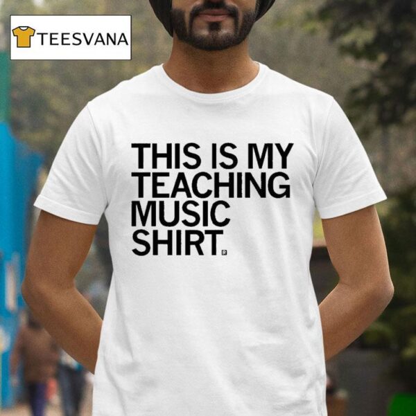 This Is My Teaching Music Shir T Shirt