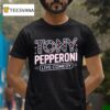 Tony Pepperoni Live Comedy T Shirt