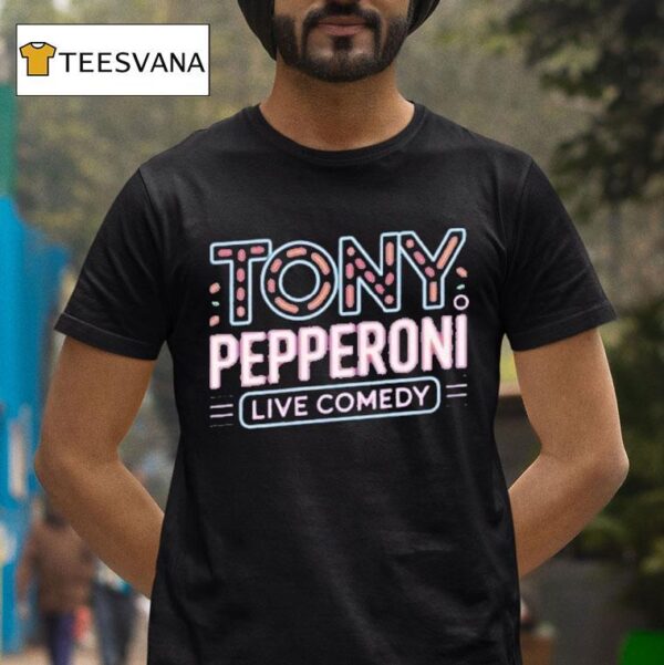 Tony Pepperoni Live Comedy T Shirt