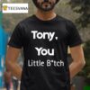 Tony You Little Bitch T Shirt
