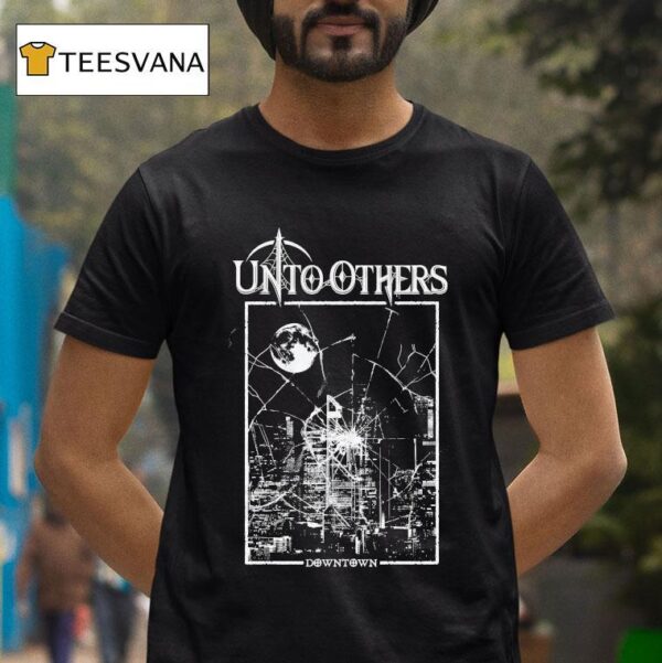 Unto Others Downtown T Shirt