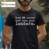 Veteran With A Sign Good Pt Scores Don T Make Good Leaders T Shirt