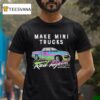 Watchjrgo Make Mini Trucks Rad Again Rad Xtreme T Shirt