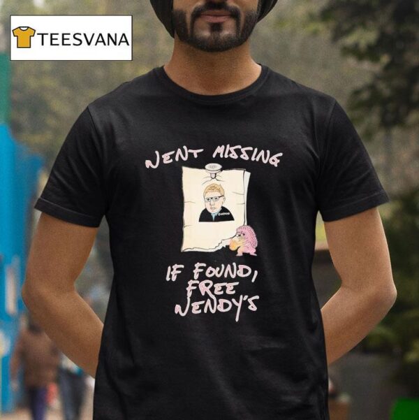 Went Missing If Found Free Wendy S T Shirt