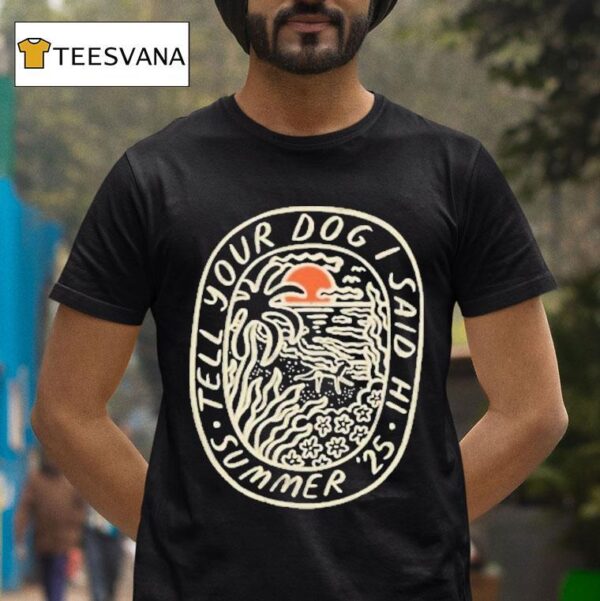 Weratedogs Tell Your Dog I Said Hi Summer Beach Badge T Shirt