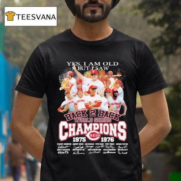 Yes I Am Old But I Saw Back To Back World Series Championships Th Anniversary T Shirt