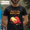 You Re My Butter Half Lobster T Shirt