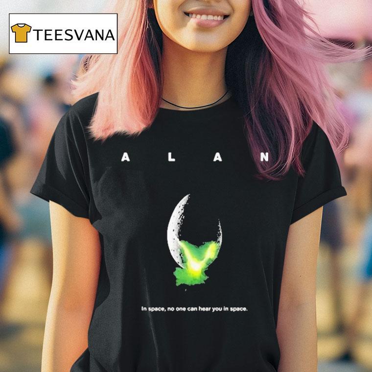 Alan In Space No One Can Hear You In Space T Shirt