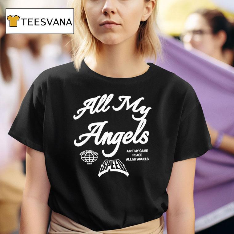 All My Angels Worldwide Last Trip Ain T My Game All My Angels Speed T Shirt