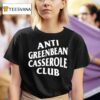 Anti Greenbean Casserole Club T Shirt