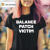 Balance Patch Victim T Shirt