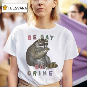 Be Gay Do Crime Racoon T Shirt