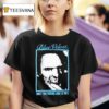 Blue Velvet Don T You Fucking Look At Me Movie David Lynch T Shirt