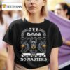 Boss Dog All Dogs No Masters T Shirt