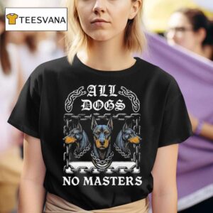 Boss Dog All Dogs No Masters T Shirt