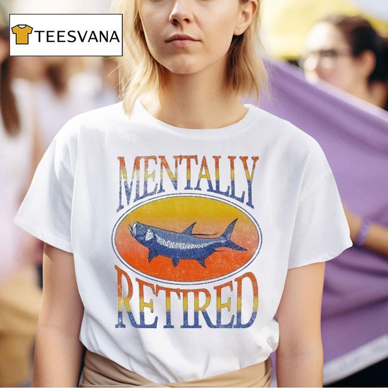 Brian Kelley Mentally Retired Fish T Shirt