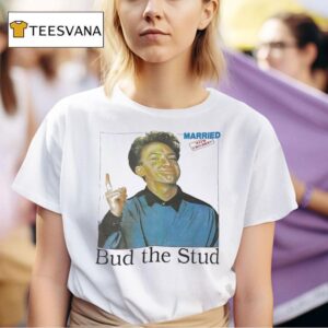 Bud The Stud Married With Children T Shirt