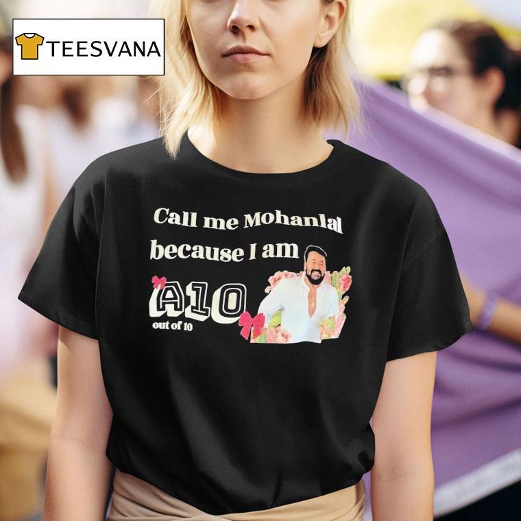 Call Me Mohanlal Because I Am A Out Of T Shirt