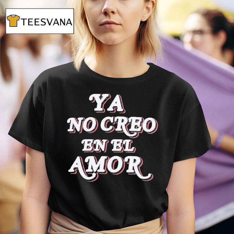 Chicos Toxicos Ya No Creo En El Amor T Shirt