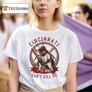 Cincinnati Est Can T Kill Us Cincinnati Reds Baseball T Shirt
