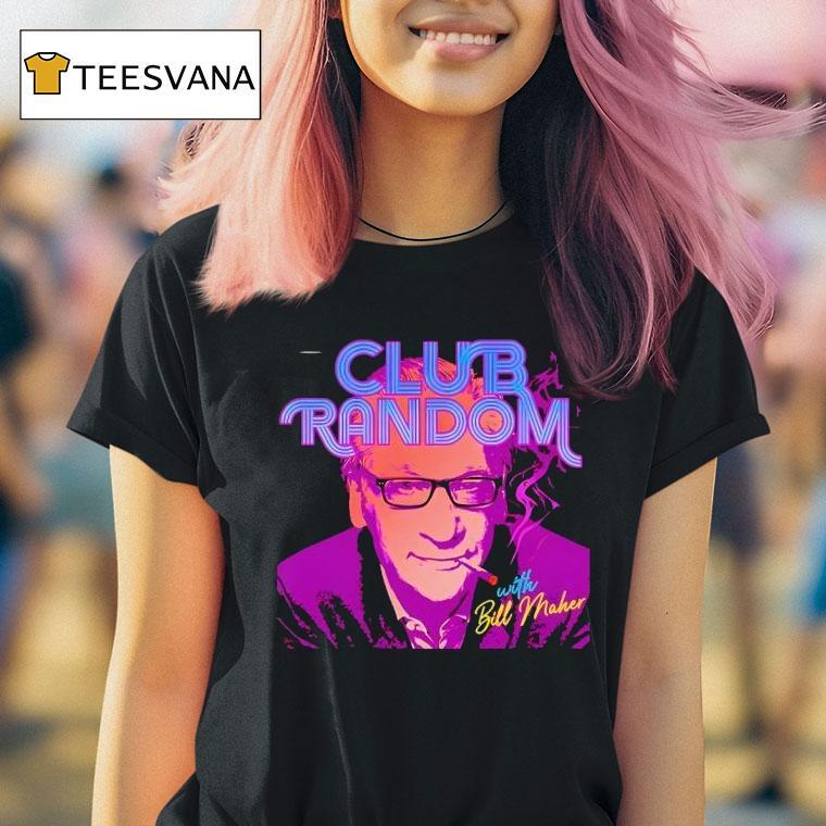 Club Random With Bill Maher T Shirt
