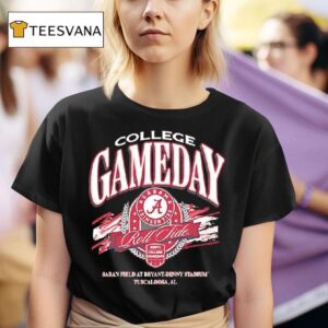 College Gameday Alabama Crimson Tide Roll Tide Saban Field Bryant Denny Stadium Tuscaloosa Al T Shirt