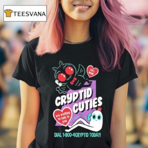 Cryptid Cuties Are Waiting To Talk To You Call Now T Shirt