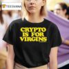 Crypto Is For Virgins Maison Rapito T Shirt