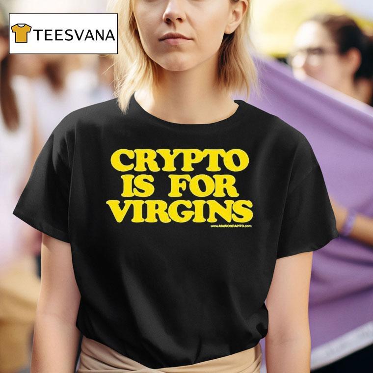 Crypto Is For Virgins Maison Rapito T Shirt