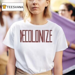 Decolonize T Shirt