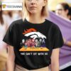 Denver Broncos Horror Movies Halloween You Can T Sit With Us T Shirt