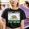 Don T Poke The Bear California Pride T Shirt