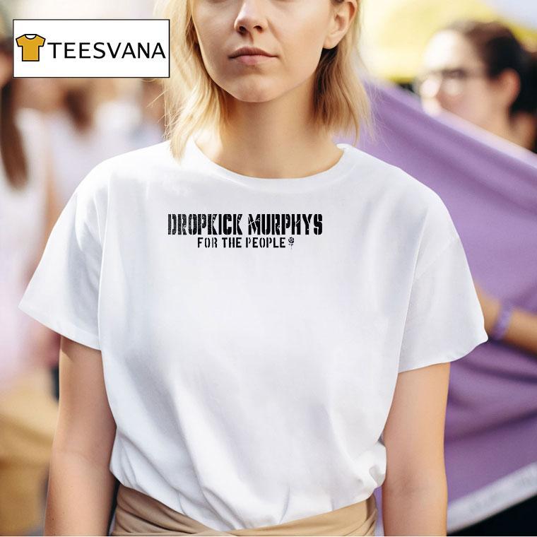 Dropkick Murphys For The People The Working People Fuel The Engine While You Yank The Chain T Shirt