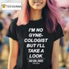 Duke Gomez I M No Gynecologist But I Ll Take A Look This Gen Sucks T Shirt
