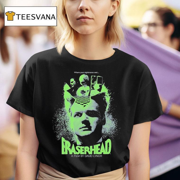 Eraserhead Where Your Nightmares End T Shirt