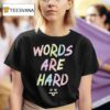 Evan And Katelyn Words Are Hard Chalk T Shirt
