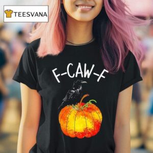 F Caw F Crow Pumpkin Halloween T Shirt