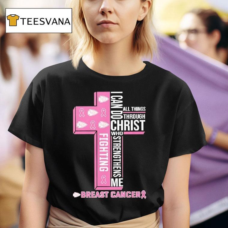 Fighting Breast Cancer Kansas City Chiefs I Can Do All Things Through Christ Who Strengthens Me T Shirt