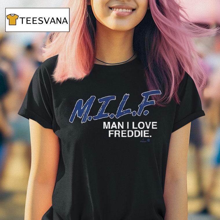 Freddie Freeman Man I Love Freddie T Shirt